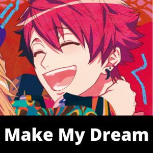 Make My Dreampng — A3! Songs Tier List option 70