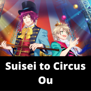 Suisei To Circus Oupng — A3! Songs Tier List option 123