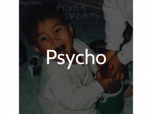 Psycho - BoyWithUke 