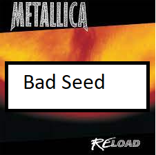 Bad Seedpng — ALL METALLICA SONGS (ACTUALLY GOOD) option 12