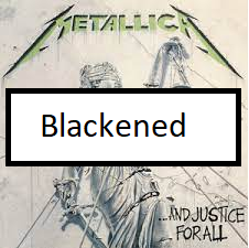 Blackenedpng — ALL METALLICA SONGS (ACTUALLY GOOD) option 16