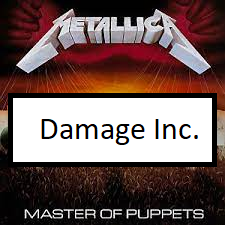 Damage Incpng — ALL METALLICA SONGS (ACTUALLY GOOD) option 30
