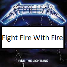 Fight Fire With Firepng — ALL METALLICA SONGS (ACTUALLY GOOD) option 43