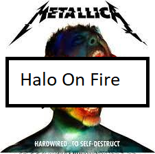 Halo On Firepng — ALL METALLICA SONGS (ACTUALLY GOOD) option 50