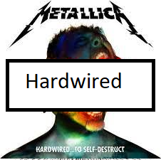 Hardwiredpng — ALL METALLICA SONGS (ACTUALLY GOOD) option 51