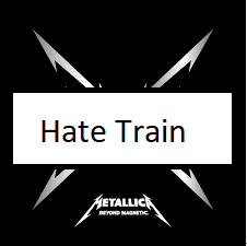 Hate Trainpng — ALL METALLICA SONGS (ACTUALLY GOOD) option 53