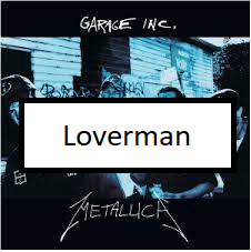 Lovermanpng — ALL METALLICA SONGS (ACTUALLY GOOD) option 72