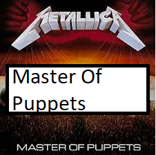 Master Of Puppetspng — ALL METALLICA SONGS (ACTUALLY GOOD) option 76