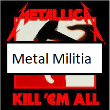 Metal Militiapng — ALL METALLICA SONGS (ACTUALLY GOOD) option 78