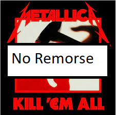 No Remorsepng — ALL METALLICA SONGS (ACTUALLY GOOD) option 86