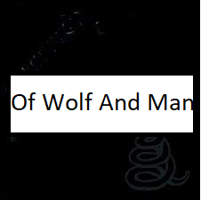 Of Wolf And Manpng — ALL METALLICA SONGS (ACTUALLY GOOD) option 89