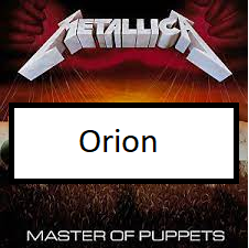 Orionpng — ALL METALLICA SONGS (ACTUALLY GOOD) option 91