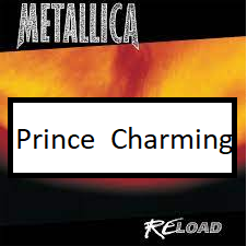Prince Charmingpng — ALL METALLICA SONGS (ACTUALLY GOOD) option 95