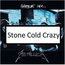 Stone Cold Crazypng — ALL METALLICA SONGS (ACTUALLY GOOD) option 110