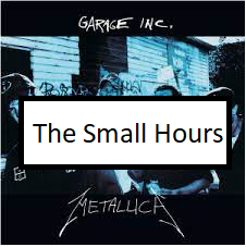 The Small Hourspng — ALL METALLICA SONGS (ACTUALLY GOOD) option 128