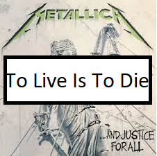 To Live Is To Diepng — ALL METALLICA SONGS (ACTUALLY GOOD) option 139