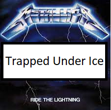 Trapped Under Icepng — ALL METALLICA SONGS (ACTUALLY GOOD) option 141