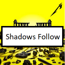 Zzzzz 1681576792shadows Follow — ALL METALLICA SONGS (ACTUALLY GOOD) option 158