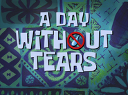 Adaywithouttearstitlecardpng — All Spongebob Episodes Maker Tier List Maker option 9