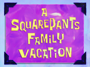 Asquarepantsfamilyvacationtitlecardpng — All Spongebob Episodes Maker Tier List Maker option 20