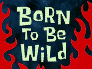 Borntobewildtitlecardpng — All Spongebob Episodes Maker Tier List Maker option 40