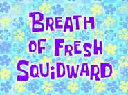 Breathoffreshsquidwardtitlecardpng — All Spongebob Episodes Maker Tier List Maker option 45