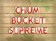 Chumbucketsupremetitlecardpng — All Spongebob Episodes Maker Tier List Maker option 72