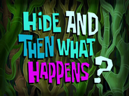Hideandthenwhathappens3ftitlecardpng — All Spongebob Episodes Maker Tier List Maker option 157