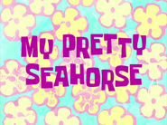 Myprettyseahorsetitlecardpng — All Spongebob Episodes Maker Tier List Maker option 262