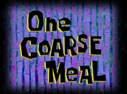 Onecoarsemealtitlecardpng — All Spongebob Episodes Maker Tier List Maker option 283