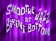 Smoothejazzatbikinibottomtitlecardpng — All Spongebob Episodes Maker Tier List Maker option 385
