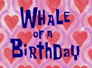 Whaleofabirthdaytitlecardpng — All Spongebob Episodes Maker Tier List Maker option 559