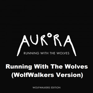 Zz1639013973running With The Wolves Wolfwalkers Versionpng — Aurora - all songs option 64