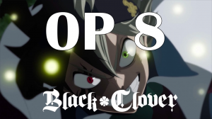 Black Clover - Opening 8 (HD) 