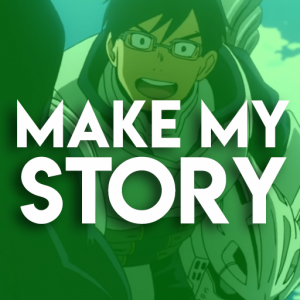 Op5 Make My Storypng — BNHA - OPs & EDs (+Inserts) option 9