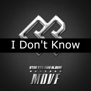28 I Dont Knowjpg — BTOB Songs option 22