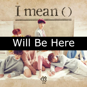 52 Will Be Herejpg — BTOB Songs option 49
