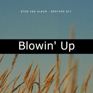 76 Blowin Upjpg — BTOB Songs option 75