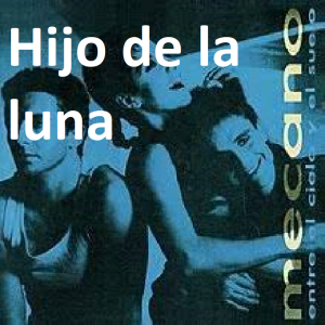 Hijo De La Lunapng — Canciones de Mecano (Álbumes Originales) option 33