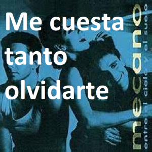 Me Cuesta Tanto Olvidartepng — Canciones de Mecano (Álbumes Originales) option 49