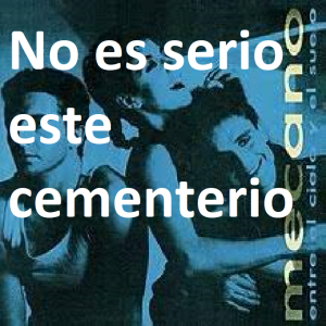 No Es Serio Este Cementeriopng — Canciones de Mecano (Álbumes Originales) option 57