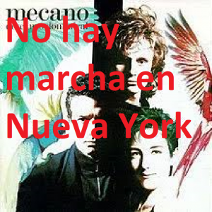 No Hay Marcha En Nueva Yorkpng — Canciones de Mecano (Álbumes Originales) option 58