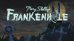 250px Maryshelleysfrankenholetitlecardjpg — Cartoon Network Studios/Williams Street Shows option 15