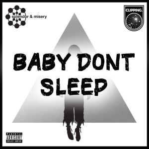 Baby Dont Sleepjpg — Every clipping. song option 7