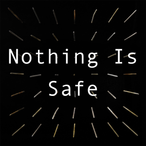 Nothing Is Safejpg — Every clipping. song option 39