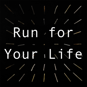 Run For Your Lifejpg — Every clipping. song option 46