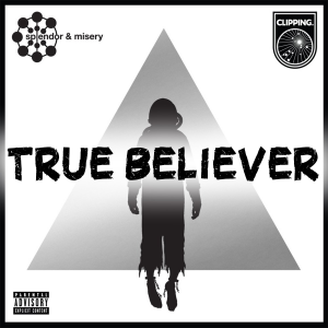 True Believerjpg — Every clipping. song option 62