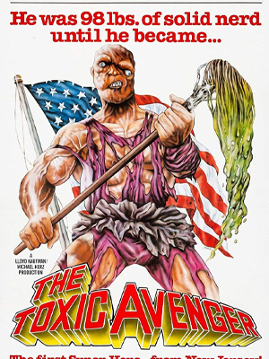 Toxic Avengerjpg — Definitive Superhero Movies option 116