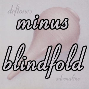 minus blindfold deftones｜TikTok Search