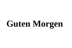 Guten Morgenpng — Deutsche Begrüßungen option 5